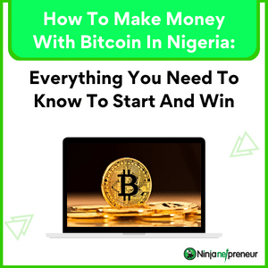 How To Make Money With Bitcoin In Nigeria